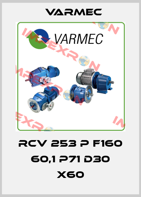RCV 253 P F160 60,1 P71 D30 x60 Varmec