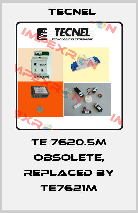 TE 7620.5M obsolete, replaced by TE7621M Tecnel