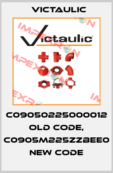 C09050225000012 old code, C0905M225ZZBEE0 new code Victaulic