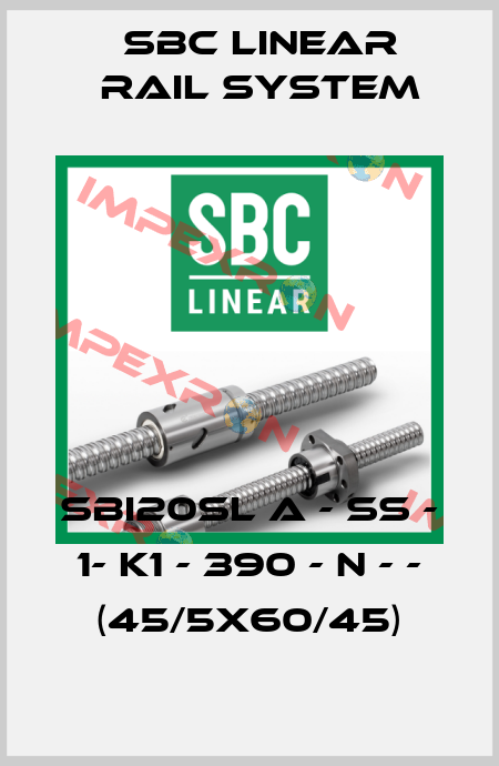 SBI20SL A - SS - 1- K1 - 390 - N - - (45/5x60/45) SBC Linear Rail System