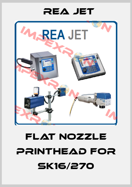 Flat Nozzle Printhead for SK16/270 Rea Jet