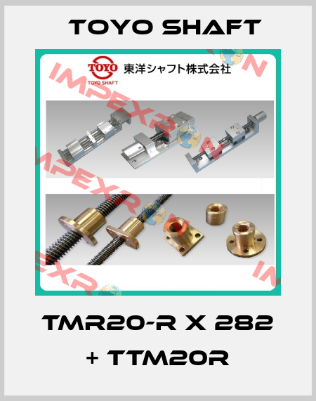 TMR20-R X 282 + TTM20R Toyo Shaft