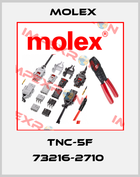 TNC-5F 73216-2710  Molex