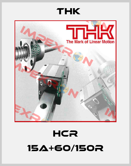 HCR 15A+60/150R THK