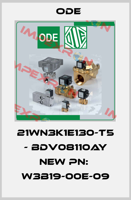 21WN3K1E130-T5 - BDV08110AY new pn:  W3B19-00E-09 Ode