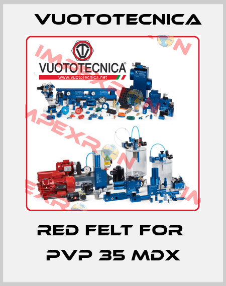 red felt for  PVP 35 MDX Vuototecnica