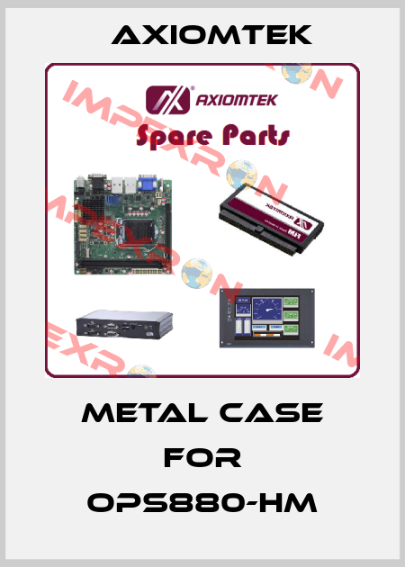 metal case for OPS880-HM AXIOMTEK