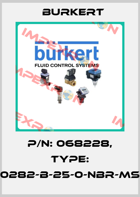 P/N: 068228, Type: 0282-B-25-0-NBR-MS Burkert