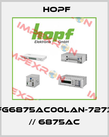 FG6875AC00LAN-7273 // 6875AC Hopf