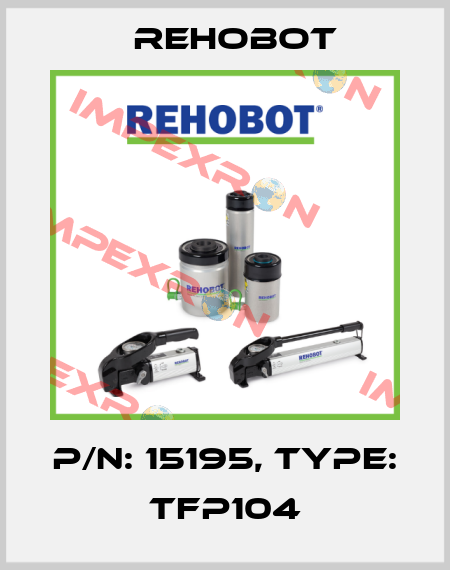 p/n: 15195, Type: TFP104 Rehobot