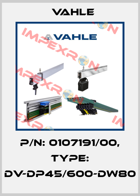 P/n: 0107191/00, Type: DV-DP45/600-DW80 Vahle