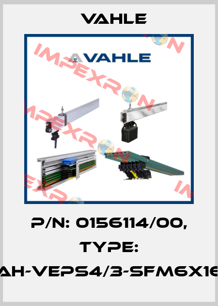 P/n: 0156114/00, Type: AH-VEPS4/3-SFM6x16 Vahle