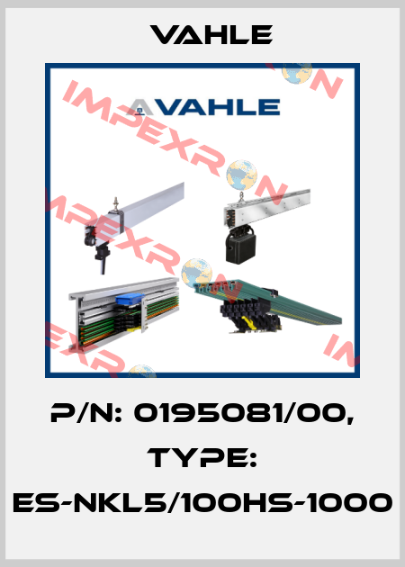 P/n: 0195081/00, Type: ES-NKL5/100HS-1000 Vahle
