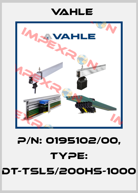 P/n: 0195102/00, Type: DT-TSL5/200HS-1000 Vahle