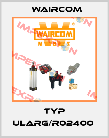 TYP ULARG/R02400  Waircom