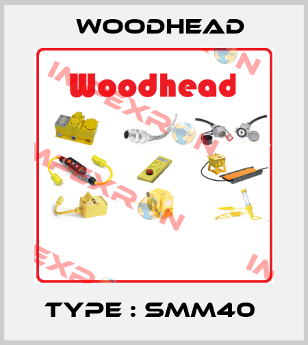 TYPE : SMM40  Woodhead