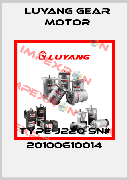 type j220 SN# 20100610014 Luyang Gear Motor