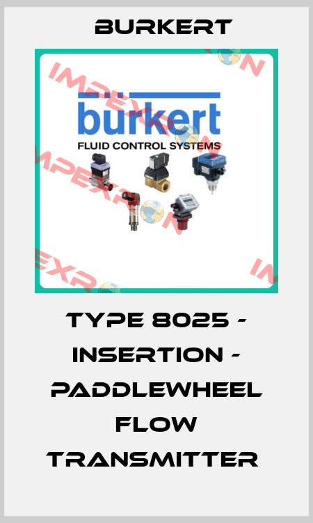 TYPE 8025 - INSERTION - PADDLEWHEEL FLOW TRANSMITTER  Burkert