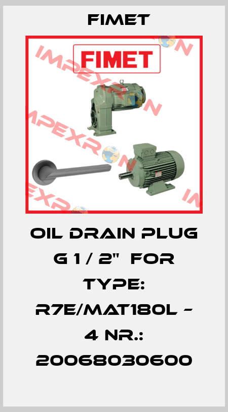 Oil drain plug G 1 / 2"  for Type: R7E/MAT180L – 4 Nr.: 20068030600 Fimet