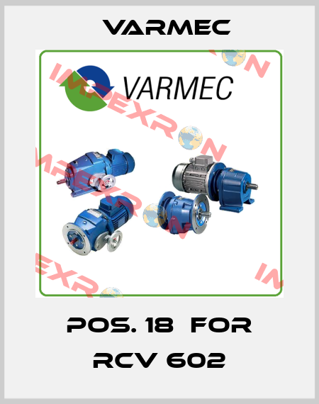 Pos. 18  for RCV 602 Varmec