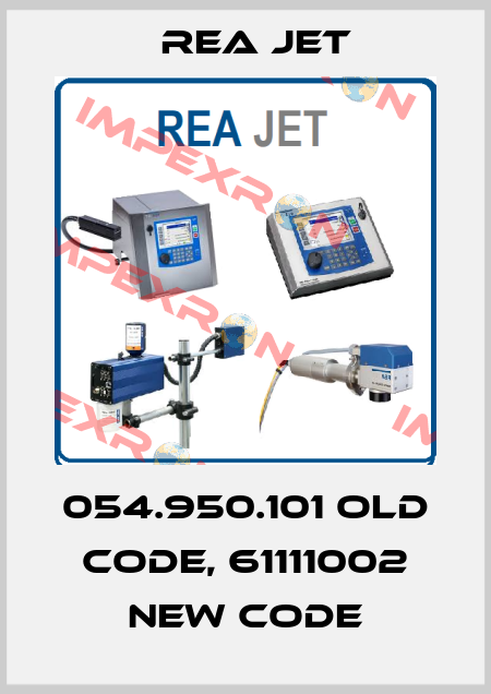 054.950.101 old code, 61111002 new code Rea Jet