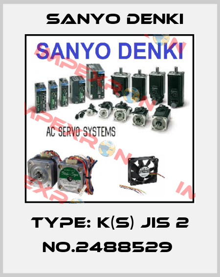 TYPE: K(S) JIS 2 NO.2488529  Sanyo Denki