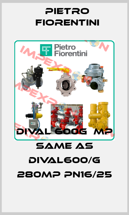 Dival 600G  MP same as DIVAL600/G 280MP PN16/25 Pietro Fiorentini