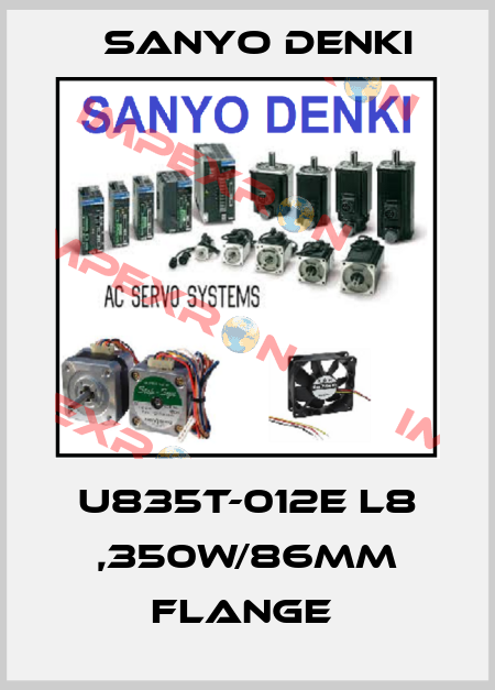 U835T-012E L8 ,350W/86MM FLANGE  Sanyo Denki