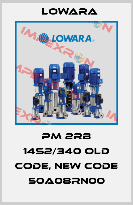 PM 2RB 14S2/340 old code, new code 50A08RN00 Lowara