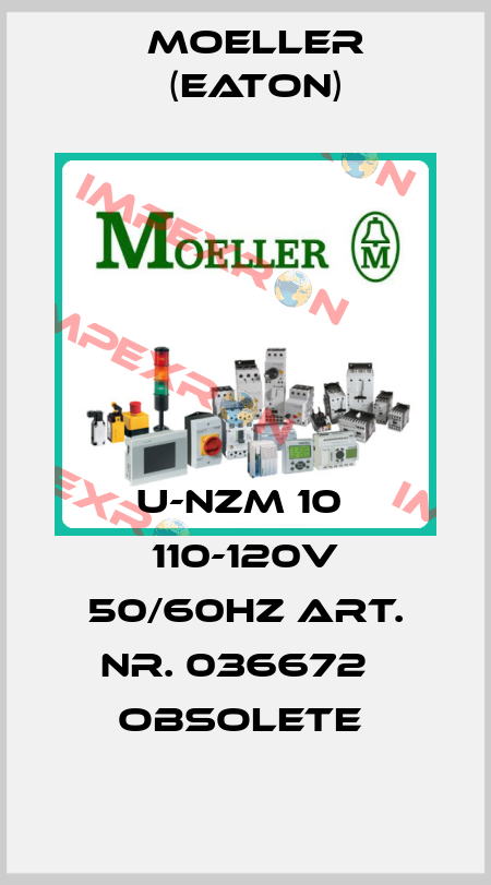 U-NZM 10  110-120V 50/60HZ ART. NR. 036672   obsolete  Moeller (Eaton)