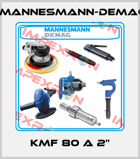 KMF 80 A 2" Mannesmann-Demag
