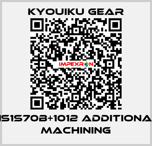 NS1S70B+1012 Additional machining KYOUIKU GEAR