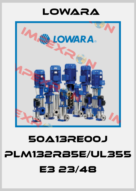 50A13RE00J PLM132RB5E/UL355 E3 23/48 Lowara