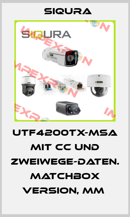 UTF4200TX-MSA  mit CC und Zweiwege-Daten.  Matchbox Version, MM  Siqura