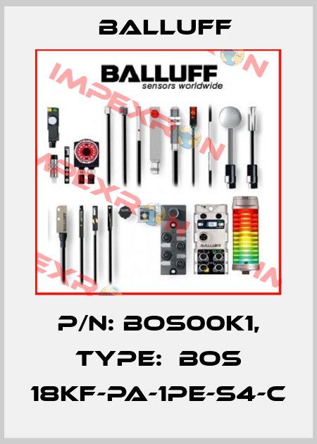 P/N: BOS00K1, Type:  BOS 18KF-PA-1PE-S4-C Balluff