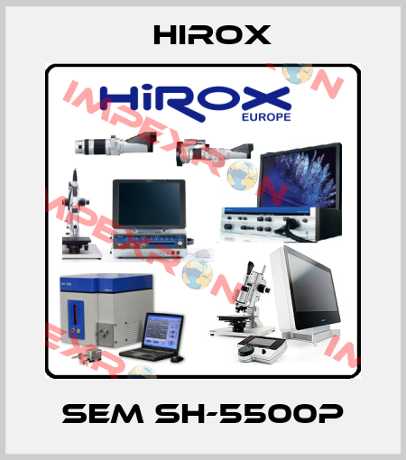 SEM SH-5500P Hirox