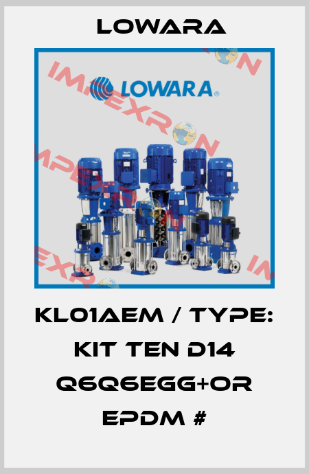KL01AEM / Type: KIT TEN D14 Q6Q6EGG+OR EPDM # Lowara