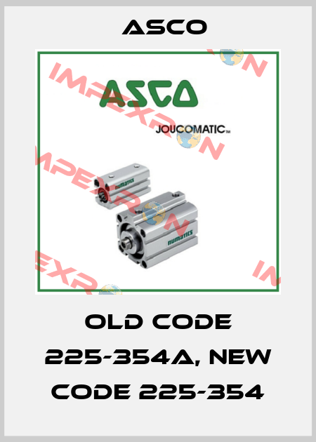 old code 225-354A, new code 225-354 Asco