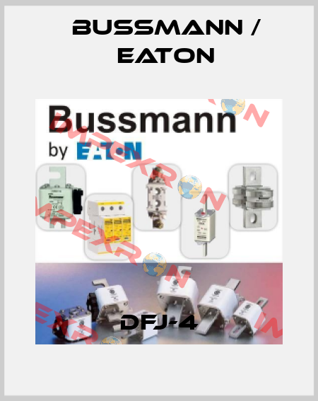 DFJ-4 BUSSMANN / EATON