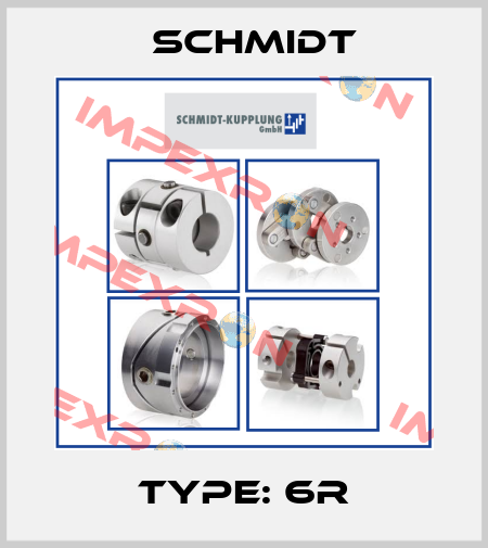 Type: 6R Schmidt
