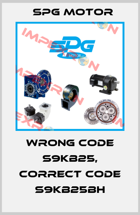 wrong code S9KB25, correct code S9KB25BH Spg Motor