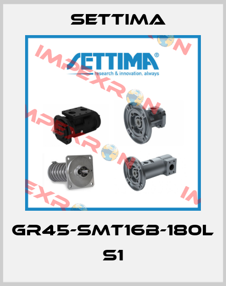 GR45-SMT16B-180L S1 Settima