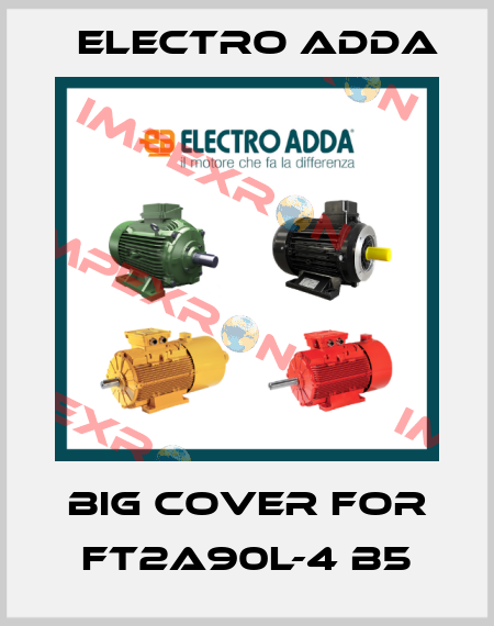 big cover for FT2A90L-4 B5 Electro Adda