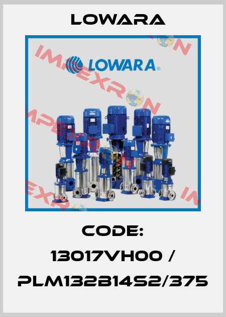 CODE: 13017VH00 / PLM132B14S2/375 Lowara
