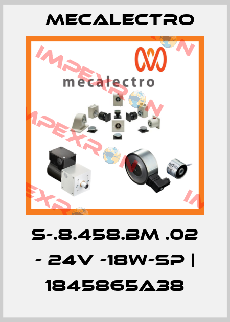 S-.8.458.BM .02 - 24V -18W-SP | 1845865A38 Mecalectro