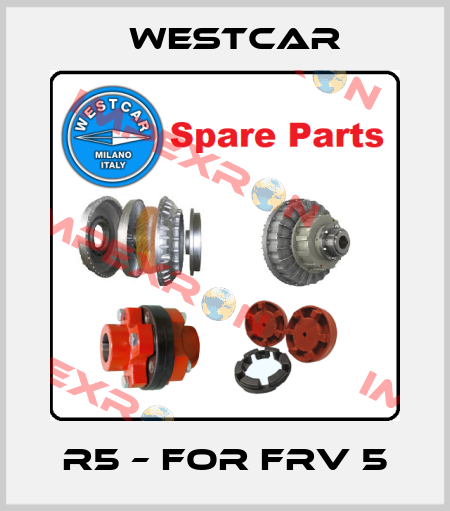 R5 – for FRV 5 Westcar