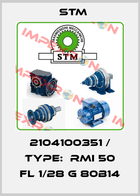 2104100351 / Type:  RMI 50 FL 1/28 G 80B14 Stm
