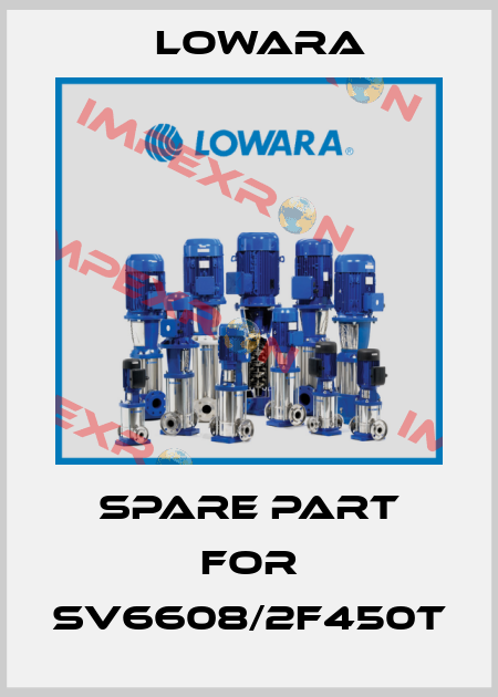 Spare part for SV6608/2F450T Lowara