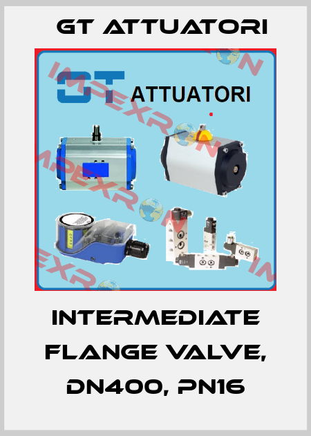 Intermediate flange valve, DN400, PN16 GT Attuatori