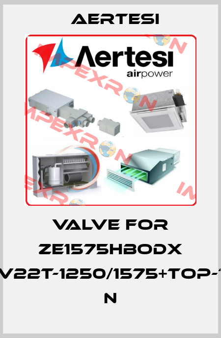 valve for ZE1575HBODX V22T-1250/1575+TOP-1 N Aertesi